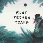 Chia sẻ bộ Font Truyện Tranh tiếng Việt thường được sử dụng