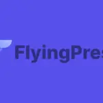 FlyingPress – Plugin cache hàng đầu cho trang WordPress