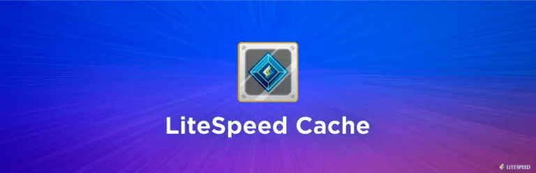 Tối ưu WordPress với LiteSpeed Cache